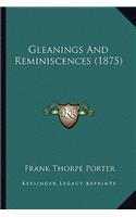 Gleanings And Reminiscences (1875)