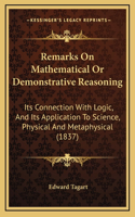 Remarks on Mathematical or Demonstrative Reasoning
