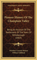 Pioneer History Of The Champlain Valley