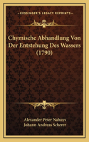 Chymische Abhandlung Von Der Entstehung Des Wassers (1790)