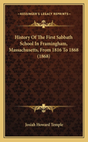 History Of The First Sabbath School In Framingham, Massachusetts, From 1816 To 1868 (1868)