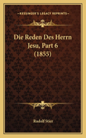 Die Reden Des Herrn Jesu, Part 6 (1855)