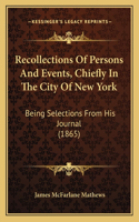 Recollections Of Persons And Events, Chiefly In The City Of New York