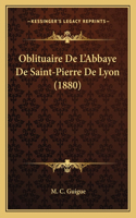 Oblituaire De L'Abbaye De Saint-Pierre De Lyon (1880)