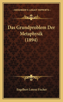 Grundproblem Der Metaphysik (1894)
