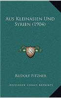 Aus Kleinasien Und Syrien (1904)