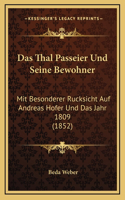 Das Thal Passeier Und Seine Bewohner: Mit Besonderer Rucksicht Auf Andreas Hofer Und Das Jahr 1809 (1852)