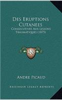 Des Eruptions Cutanees: Consecutives Aux Lesions Traumatiques (1875)