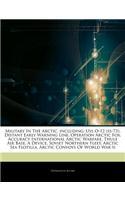 Articles on Military in the Arctic, Including: USS O-12 (SS-73), Distant Early Warning Line, Operation Arctic Fox, Accuracy International Arctic Warfare, Thule Air Base, a Device, Soviet Northern