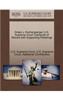 Drake V. Kochersperger U.S. Supreme Court Transcript of Record with Supporting Pleadings
