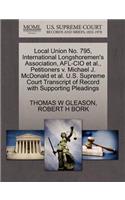 Local Union No. 795, International Longshoremen's Association, AFL-CIO et al., Petitioners V. Michael J. McDonald et al. U.S. Supreme Court Transcript of Record with Supporting Pleadings