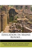 Education in Maine: Report...