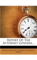 Report of the Attorney General...