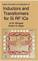 Design, Simulation and Applications of Inductors and Transformers for Si RF ICS