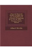 Jesus de Nazareth: Etudes Critiques Sur Les Antecedents de L'Histoire Evangelique Et La Vie de Jesus ...: Etudes Critiques Sur Les Antecedents de L'Histoire Evangelique Et La Vie de Jesus ...