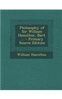 Philosophy of Sir William Hamilton, Bart. ...