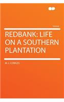Redbank: Life on a Southern Plantation