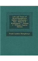 Life and Times of David Humphreys: Soldier--Statesman--Poet, Belov'd of Washington, Volume 1