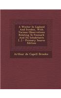 A Winter in Lapland and Sweden, with Various Observations Relating to Finmark and Its Inhabitants [...]