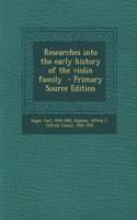 Researches Into the Early History of the Violin Family - Primary Source Edition