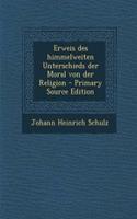 Erweis Des Himmelweiten Unterschieds Der Moral Von Der Religion - Primary Source Edition