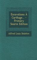 Excavations À Carthage... - Primary Source Edition