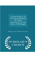 Annual Report of the Superintendent of Public Instruction of the State of Michigan - Scholar's Choice Edition