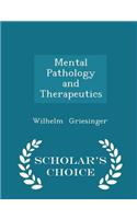 Mental Pathology and Therapeutics - Scholar's Choice Edition