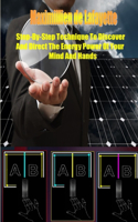 Step-By-Step Technique to Discover and Direct the Energy Power of Your Mind and Hands: (English)