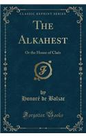 The Alkahest: Or the House of Claës (Classic Reprint)(English)