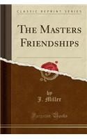 The Masters Friendships (Classic Reprint)