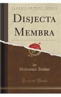 Disjecta Membra (Classic Reprint)