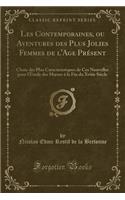 Les Contemporaines, Ou Aventures Des Plus Jolies Femmes de l'Age Présent