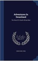 Adventures In Swaziland: The Story Of A South African Boer