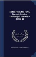 Notes From the Royal Botanic Garden, Edinburgh. Volume 1913-15; Volume 8