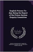 English Prisons To-day; Being the Report of the Prison System Enquiry Committee