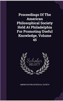 Proceedings of the American Philosophical Society Held at Philadelphia for Promoting Useful Knowledge, Volume 45