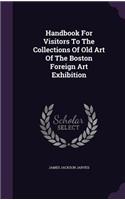 Handbook for Visitors to the Collections of Old Art of the Boston Foreign Art Exhibition