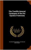 The Twelfth General Catalogue of the Psi Upsilon Fraternity