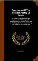 Specimens of the Popular Poetry of Persia: As Found in the Adventures and Improvisations of Kurroglou, the Bandit-Minstrel of Northern Persia and in the Songs of the People Inhabiting the Sho