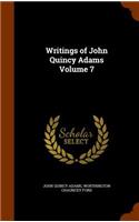 Writings of John Quincy Adams Volume 7