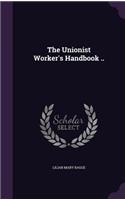 The Unionist Worker's Handbook ..: (English)