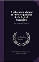 A Laboratory Manual of Physiological and Pathological Chemistry
