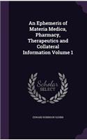 An Ephemeris of Materia Medica, Pharmacy, Therapeutics and Collateral Information Volume 1