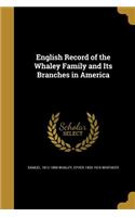 English Record of the Whaley Family and Its Branches in America