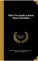 What You Ought to Know About Your Baby