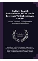 On Early English Pronunciation, With Especial Reference To Shakspere And Chaucer