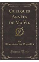 Quelques AnnÃ©es de Ma Vie, Vol. 2 (Classic Reprint)