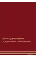 Reversing Scleroderma the Raw Vegan Detoxification & Regeneration Workbook for Curing Patients