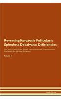 Reversing Keratosis Follicularis Spinulosa Decalvans: Deficiencies The Raw Vegan Plant-Based Detoxification & Regeneration Workbook for Healing Patients. Volume 4
